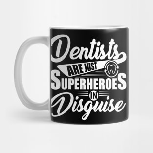 Dentists are Just Superheroes in Disguise Mug